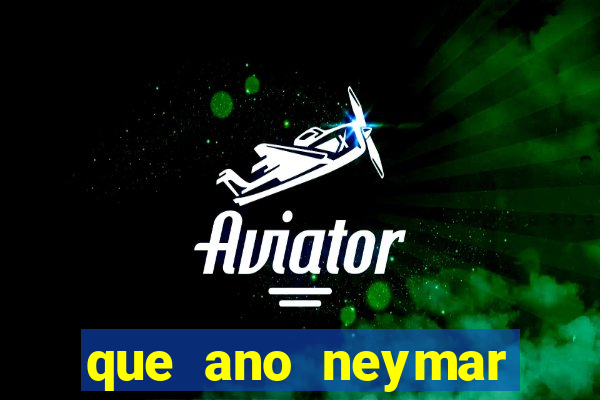 que ano neymar saiu do santos